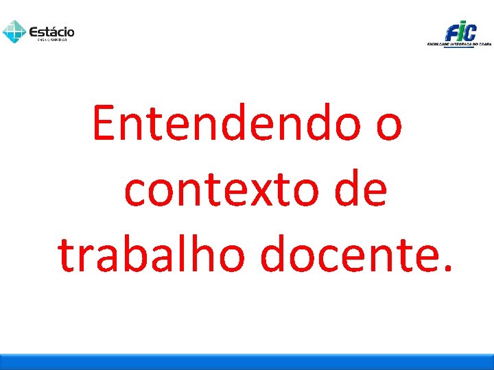 Entendendo o contexto de trabalho docente. 