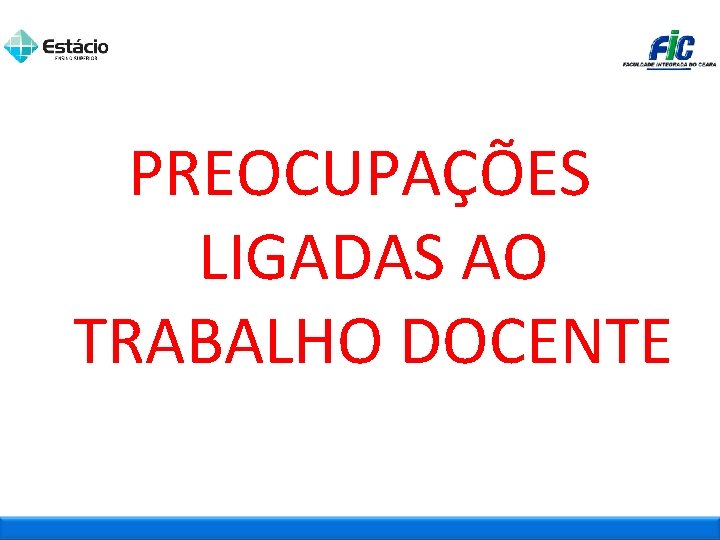 PREOCUPAÇÕES LIGADAS AO TRABALHO DOCENTE 