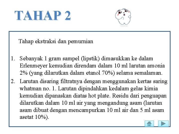 TAHAP 2 Tahap ekstraksi dan pemurnian 1. Sebanyak 1 gram sampel (lipstik) dimasukkan ke