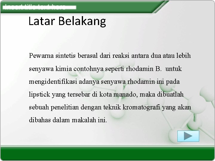 Latar Belakang Pewarna sintetis berasal dari reaksi antara dua atau lebih senyawa kimia contohnya