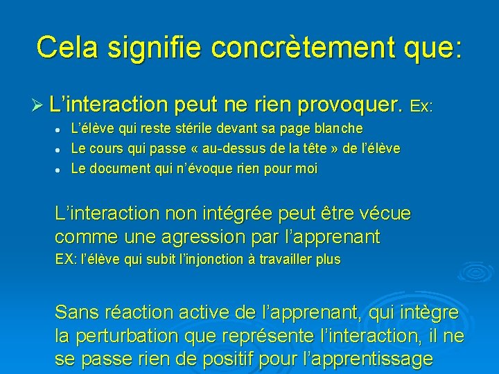 Cela signifie concrètement que: Ø L’interaction peut ne rien provoquer. Ex: l l l