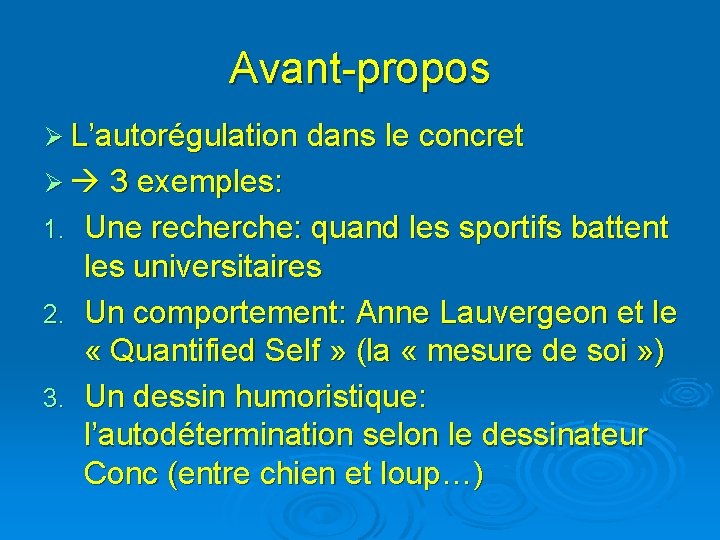 Avant-propos Ø L’autorégulation dans le concret Ø 3 exemples: Une recherche: quand les sportifs