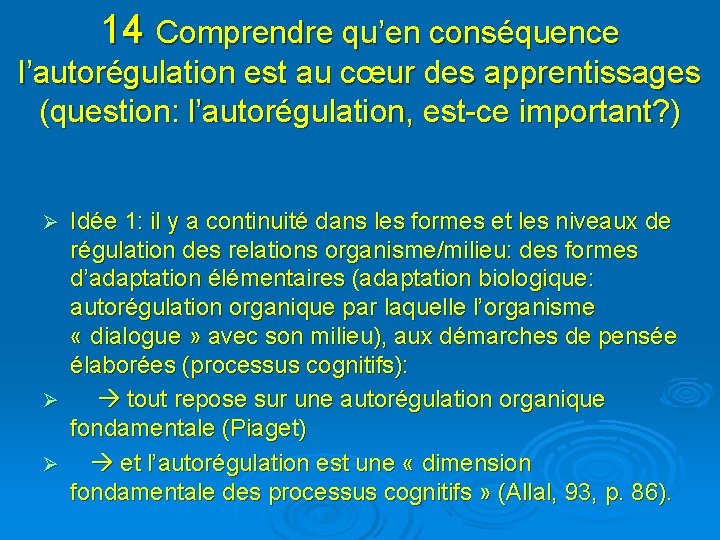 14 Comprendre qu’en conséquence l’autorégulation est au cœur des apprentissages (question: l’autorégulation, est-ce important?