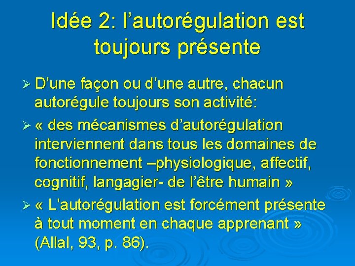 Idée 2: l’autorégulation est toujours présente Ø D’une façon ou d’une autre, chacun autorégule
