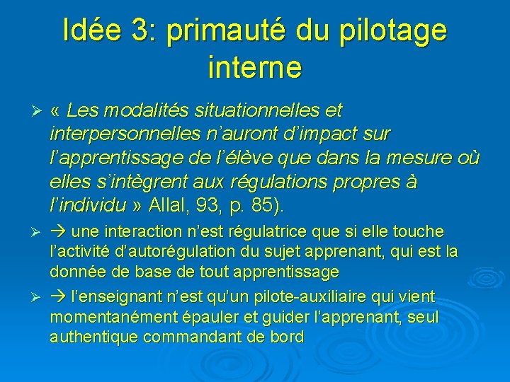 Idée 3: primauté du pilotage interne Ø « Les modalités situationnelles et interpersonnelles n’auront