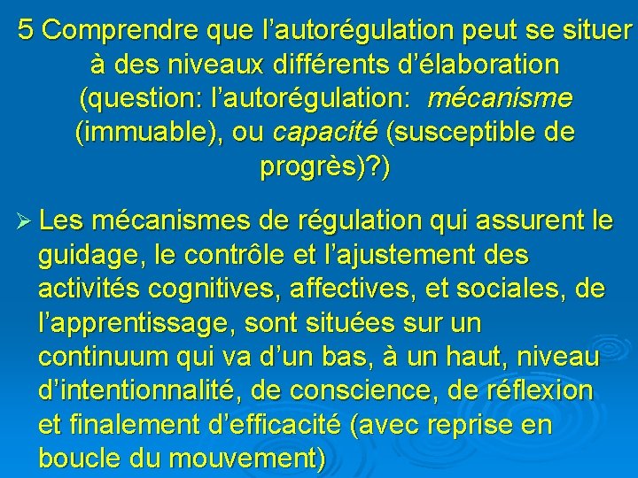 5 Comprendre que l’autorégulation peut se situer à des niveaux différents d’élaboration (question: l’autorégulation: