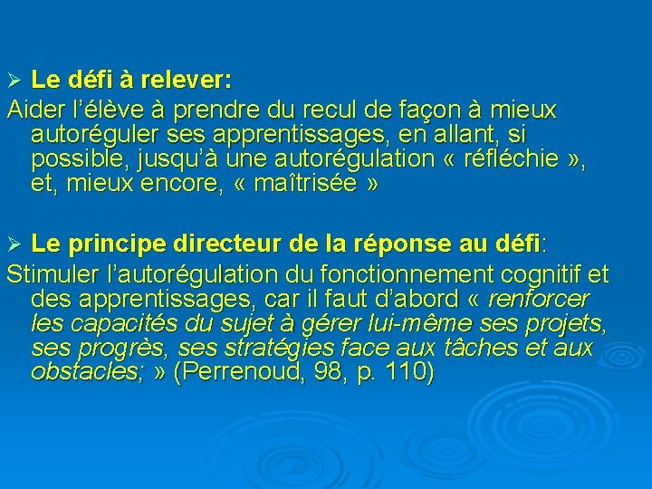 Le défi à relever: Aider l’élève à prendre du recul de façon à mieux
