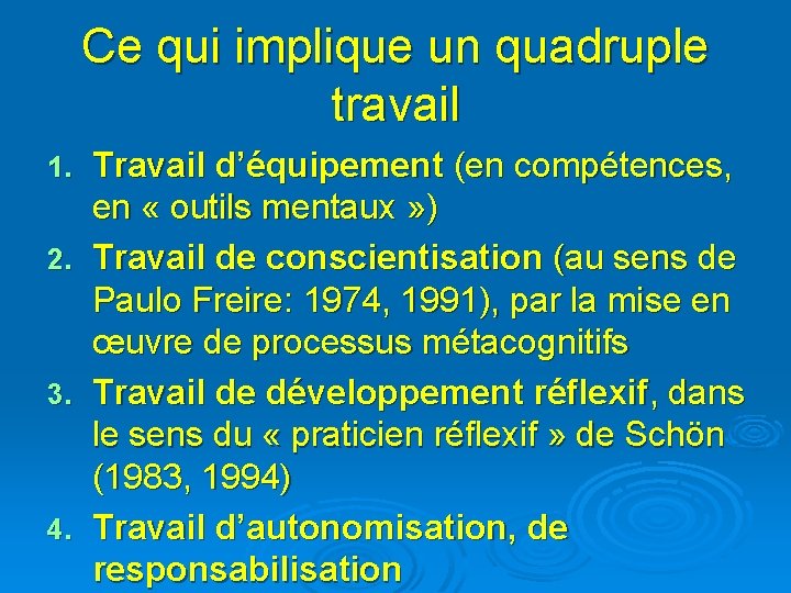 Ce qui implique un quadruple travail 1. 2. 3. 4. Travail d’équipement (en compétences,