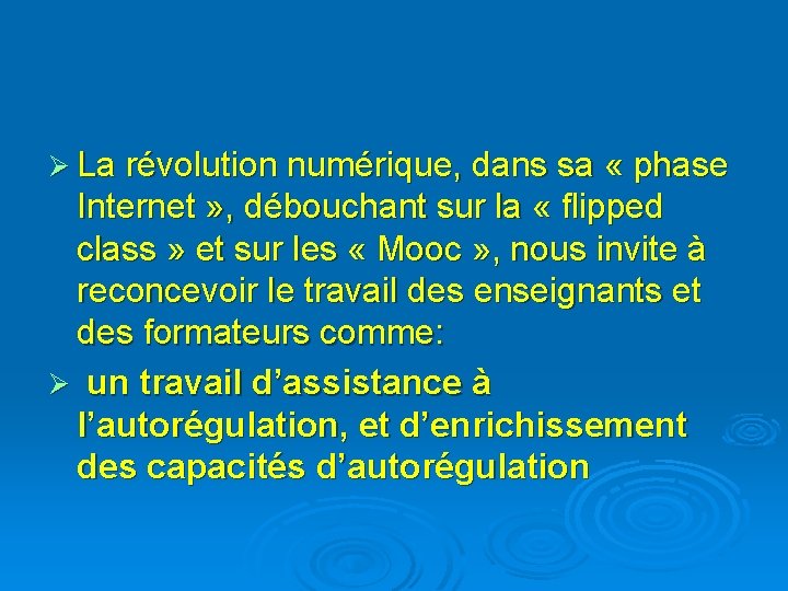 Ø La révolution numérique, dans sa « phase Internet » , débouchant sur la