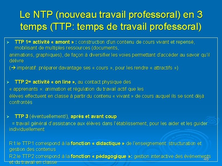 Le NTP (nouveau travail professoral) en 3 temps (TTP: temps de travail professoral) TTP