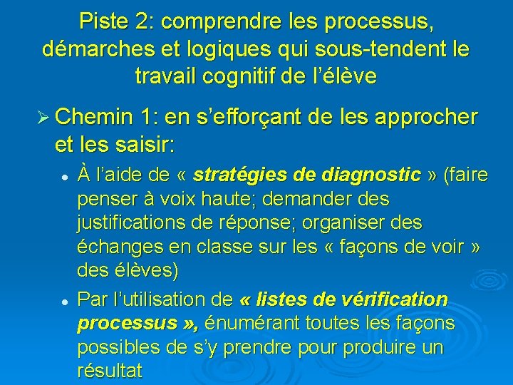 Piste 2: comprendre les processus, démarches et logiques qui sous-tendent le travail cognitif de