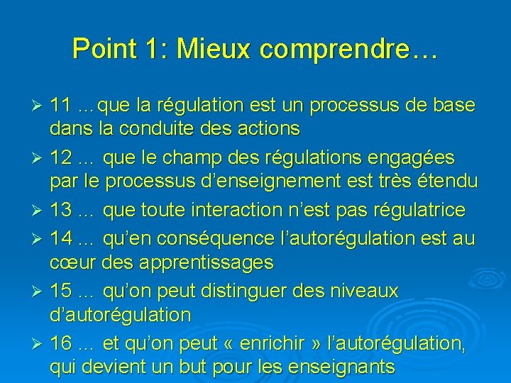 Point 1: Mieux comprendre… 11 …que la régulation est un processus de base dans