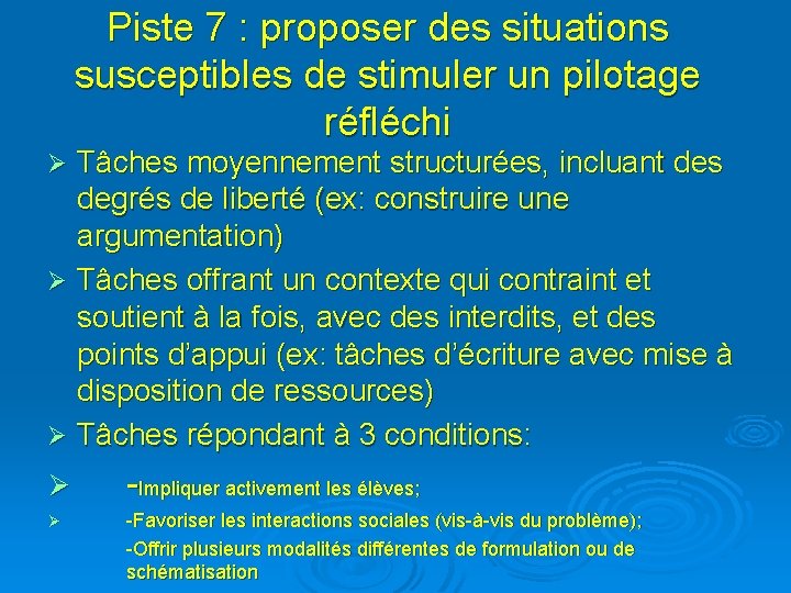 Piste 7 : proposer des situations susceptibles de stimuler un pilotage réfléchi Tâches moyennement