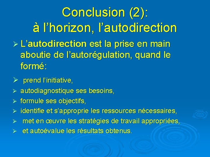 Conclusion (2): à l’horizon, l’autodirection Ø L’autodirection est la prise en main aboutie de