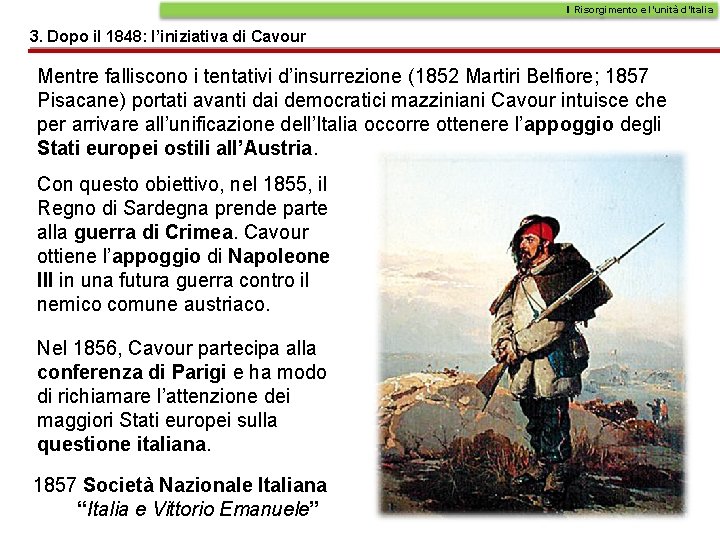 Il Risorgimento e l’unità d’Italia 3. Dopo il 1848: l’iniziativa di Cavour Mentre falliscono