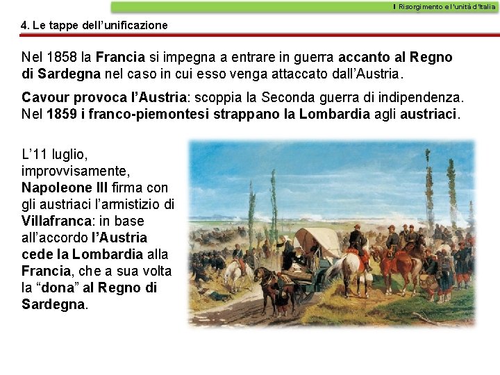 Il Risorgimento e l’unità d’Italia 4. Le tappe dell’unificazione Nel 1858 la Francia si