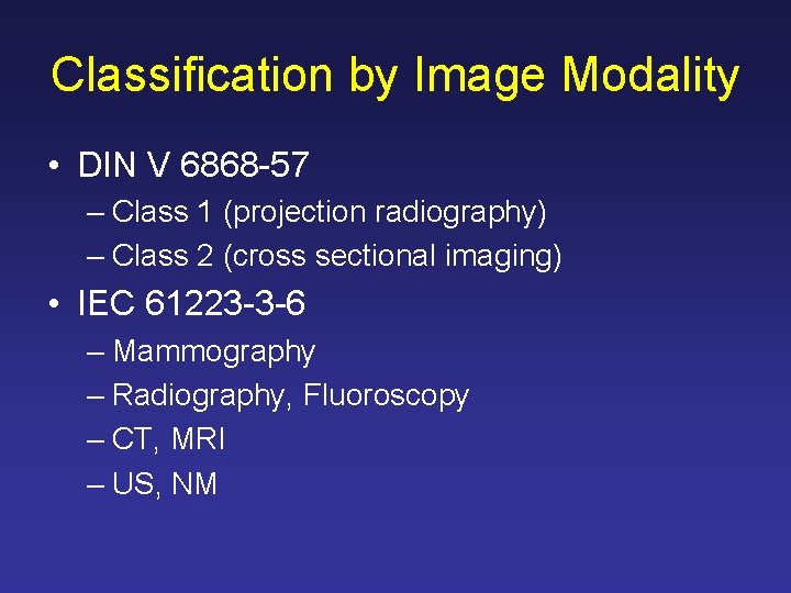 Classification by Image Modality • DIN V 6868 -57 – Class 1 (projection radiography)
