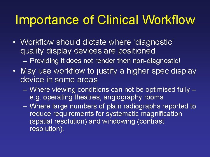 Importance of Clinical Workflow • Workflow should dictate where ‘diagnostic’ quality display devices are