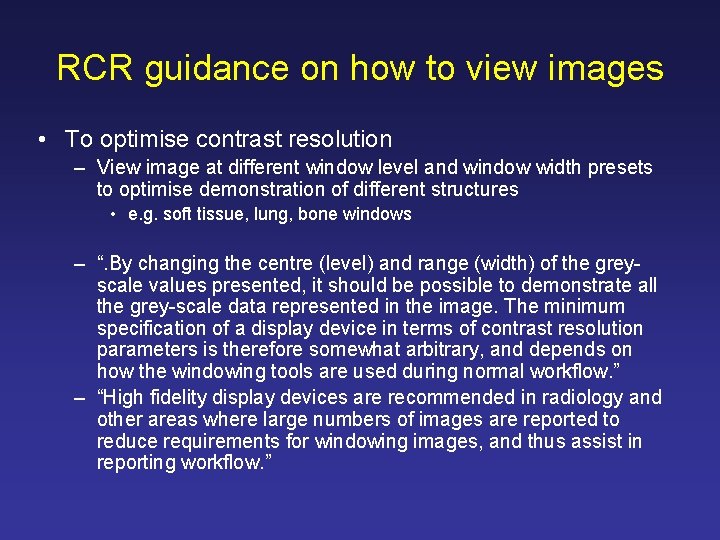 RCR guidance on how to view images • To optimise contrast resolution – View