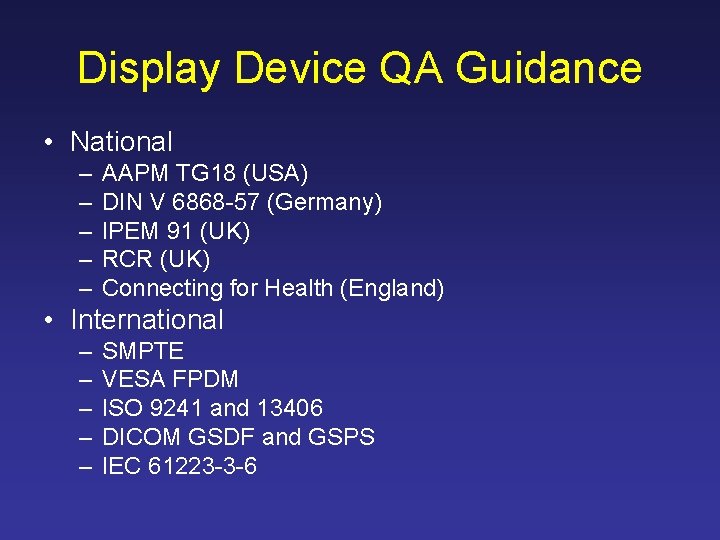 Display Device QA Guidance • National – – – AAPM TG 18 (USA) DIN