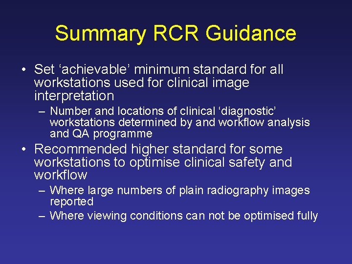 Summary RCR Guidance • Set ‘achievable’ minimum standard for all workstations used for clinical