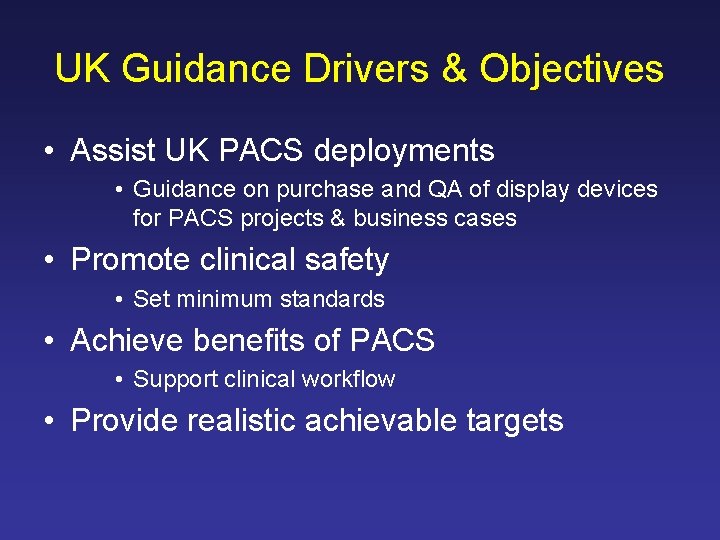 UK Guidance Drivers & Objectives • Assist UK PACS deployments • Guidance on purchase