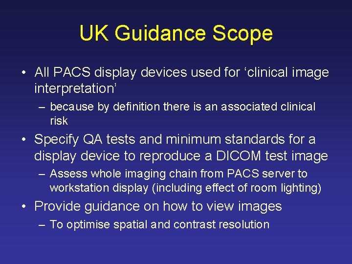 UK Guidance Scope • All PACS display devices used for ‘clinical image interpretation’ –
