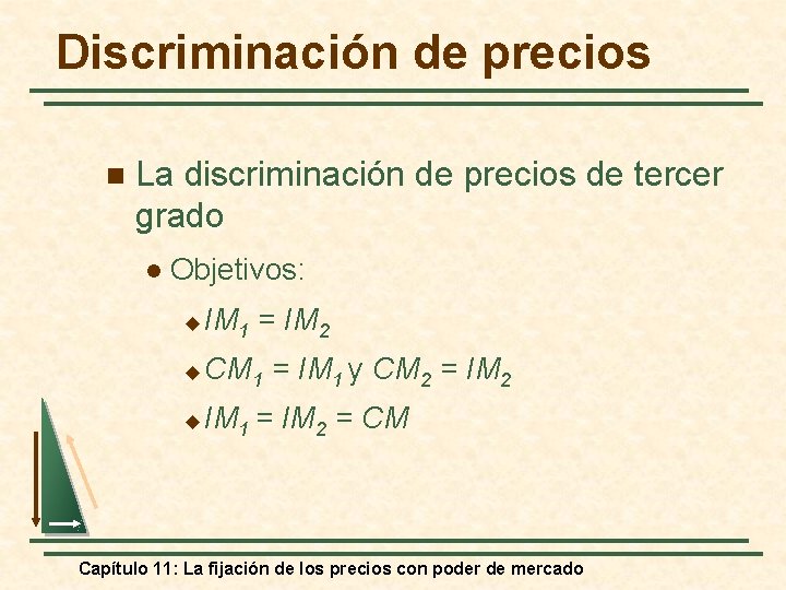 Discriminación de precios n La discriminación de precios de tercer grado l Objetivos: u