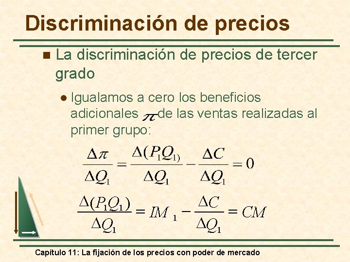Discriminación de precios n La discriminación de precios de tercer grado l Igualamos a