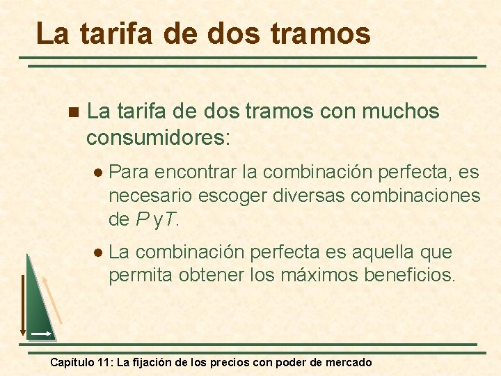 La tarifa de dos tramos n La tarifa de dos tramos con muchos consumidores: