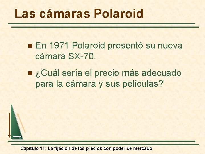 Las cámaras Polaroid n En 1971 Polaroid presentó su nueva cámara SX-70. n ¿Cuál