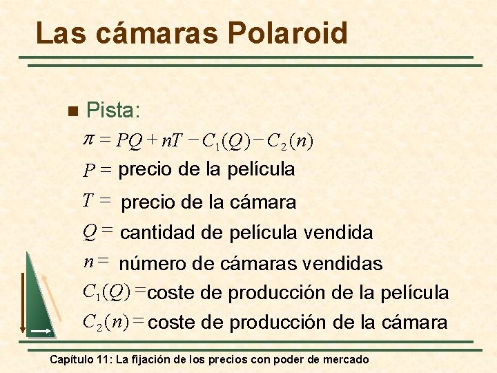 Las cámaras Polaroid n Pista: = PQ + n. T - C 1 (Q)