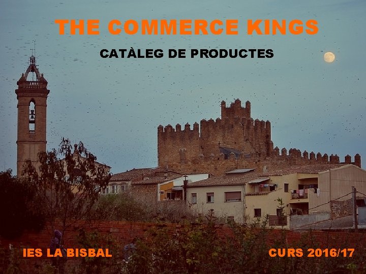 THE COMMERCE KINGS CATÀLEG DE PRODUCTES IES LA BISBAL CURS 2016/17 