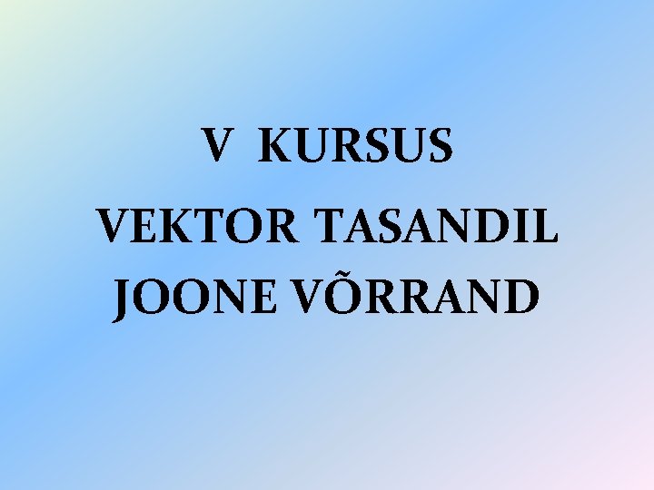 V KURSUS VEKTOR TASANDIL JOONE VÕRRAND 