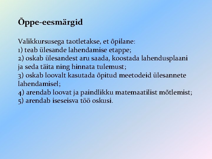 Õppe-eesmärgid Valikkursusega taotletakse, et õpilane: 1) teab ülesande lahendamise etappe; 2) oskab ülesandest aru