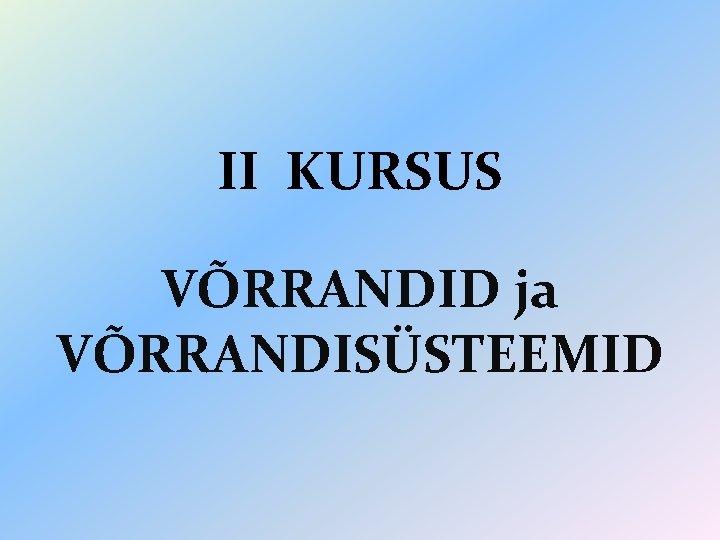 II KURSUS VÕRRANDID ja VÕRRANDISÜSTEEMID 