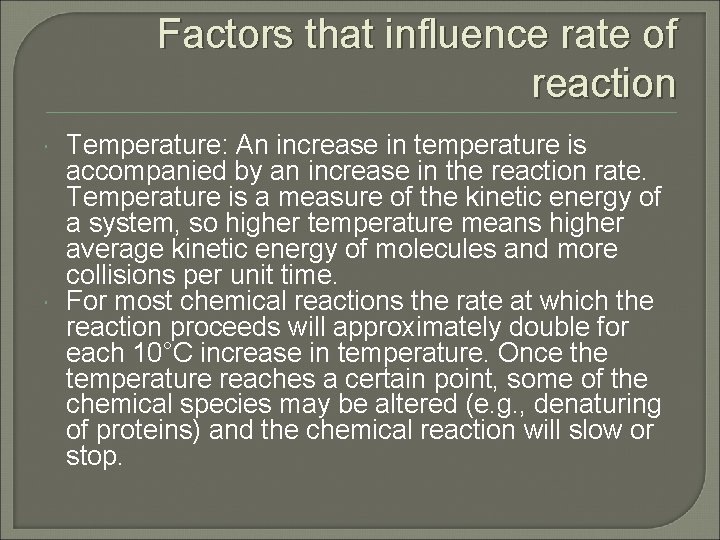 Factors that influence rate of reaction Temperature: An increase in temperature is accompanied by