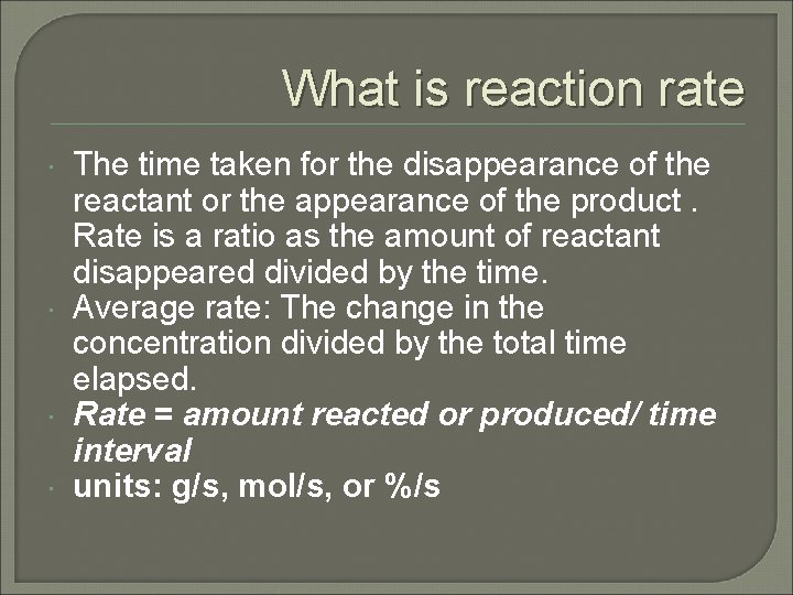 What is reaction rate The time taken for the disappearance of the reactant or