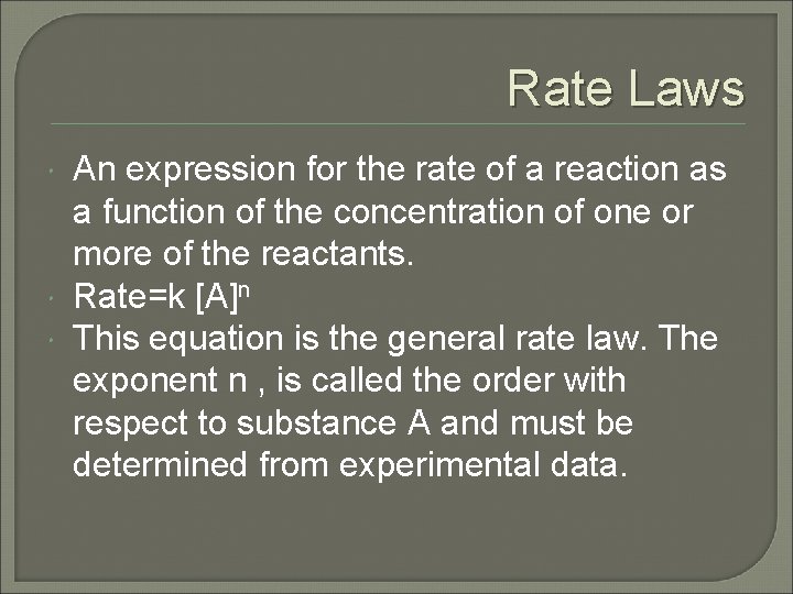 Rate Laws An expression for the rate of a reaction as a function of