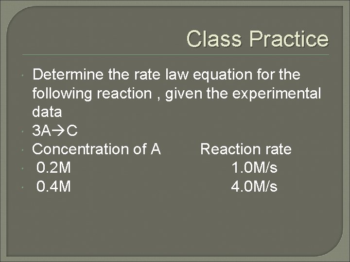 Class Practice Determine the rate law equation for the following reaction , given the