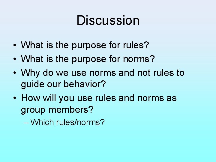 Discussion • What is the purpose for rules? • What is the purpose for