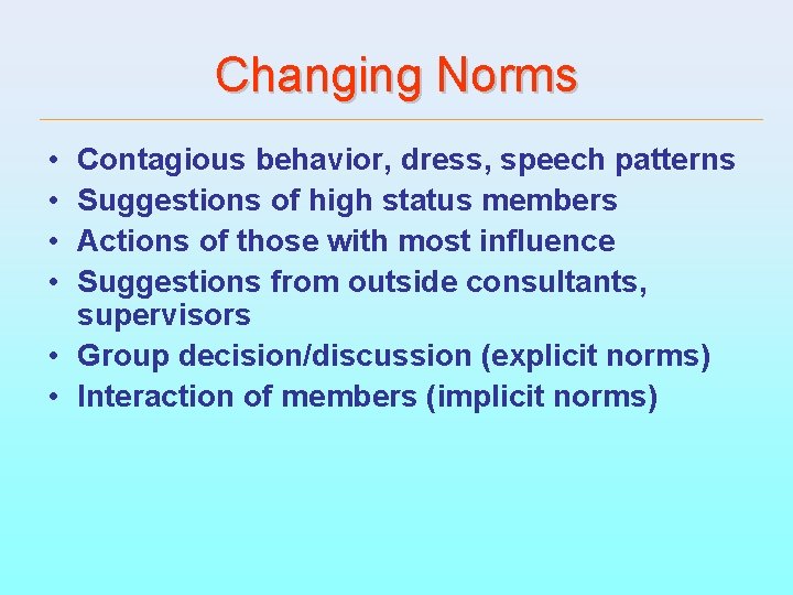 Changing Norms • • Contagious behavior, dress, speech patterns Suggestions of high status members