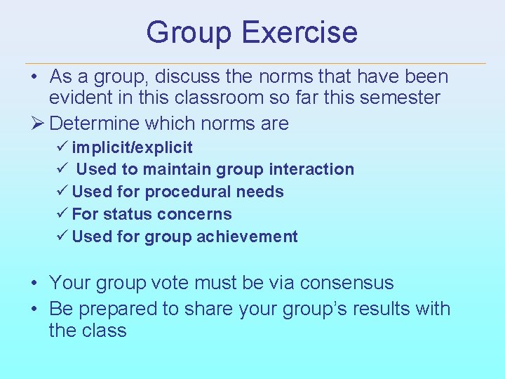 Group Exercise • As a group, discuss the norms that have been evident in