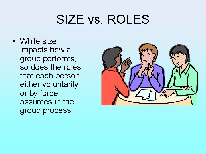 SIZE vs. ROLES • While size impacts how a group performs, so does the