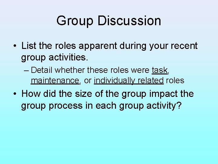 Group Discussion • List the roles apparent during your recent group activities. – Detail