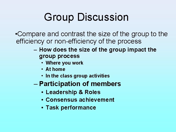 Group Discussion • Compare and contrast the size of the group to the efficiency