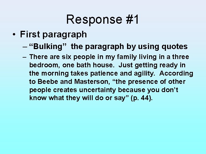 Response #1 • First paragraph – “Bulking” the paragraph by using quotes – There