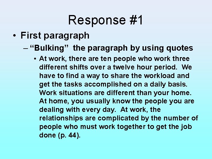 Response #1 • First paragraph – “Bulking” the paragraph by using quotes • At