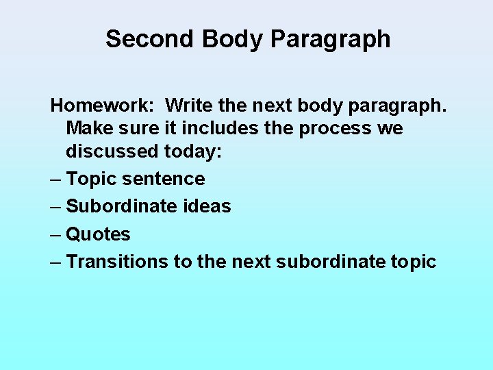 Second Body Paragraph Homework: Write the next body paragraph. Make sure it includes the