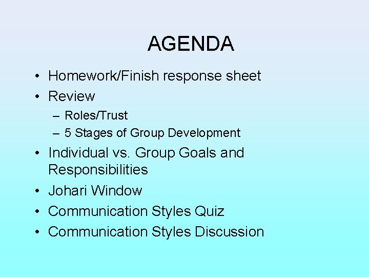 AGENDA • Homework/Finish response sheet • Review – Roles/Trust – 5 Stages of Group